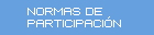NORMAS DE PARTICIPACI�N